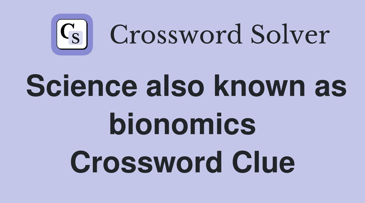 Science also known as bionomics Crossword Clue