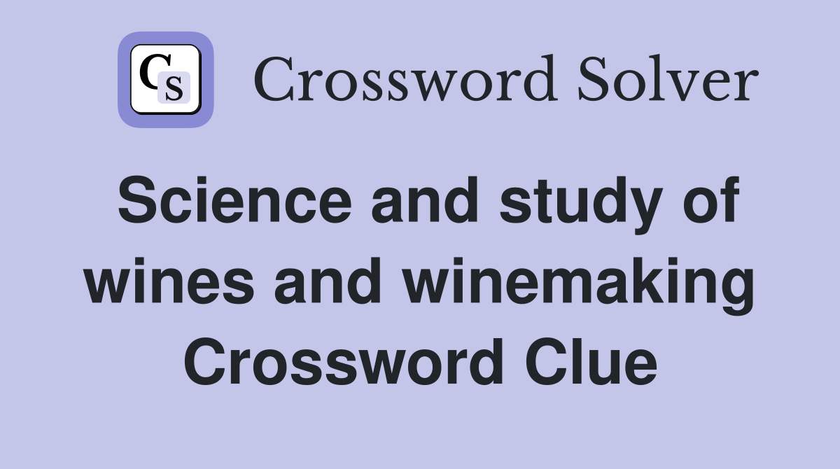 Science and study of wines and winemaking Crossword Clue