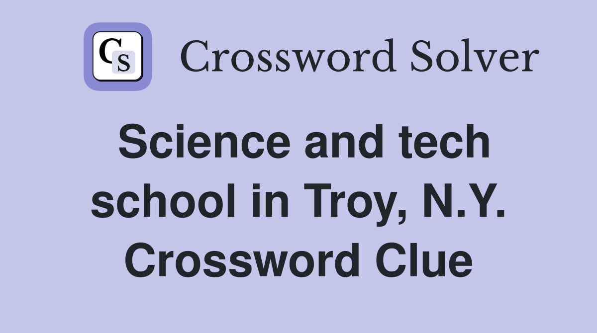 Science and tech school in Troy, N.Y. Crossword Clue
