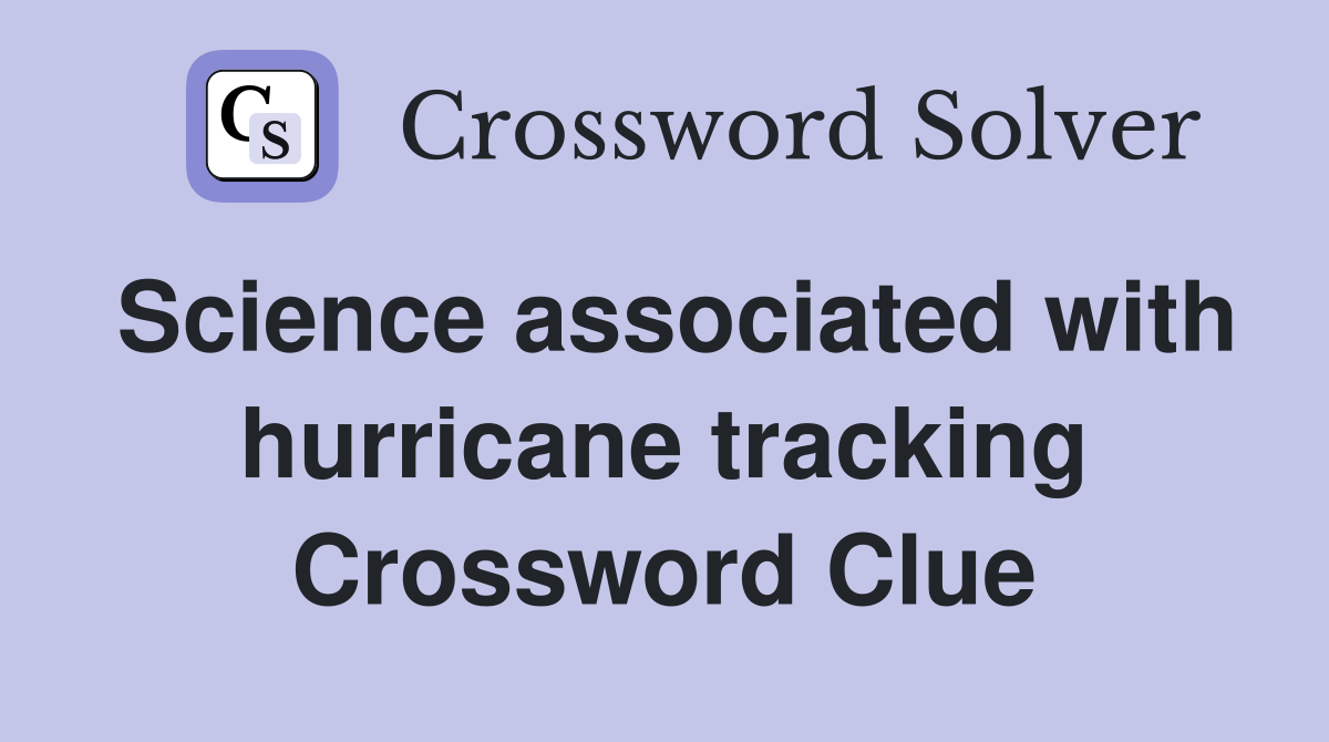 Science associated with hurricane tracking Crossword Clue
