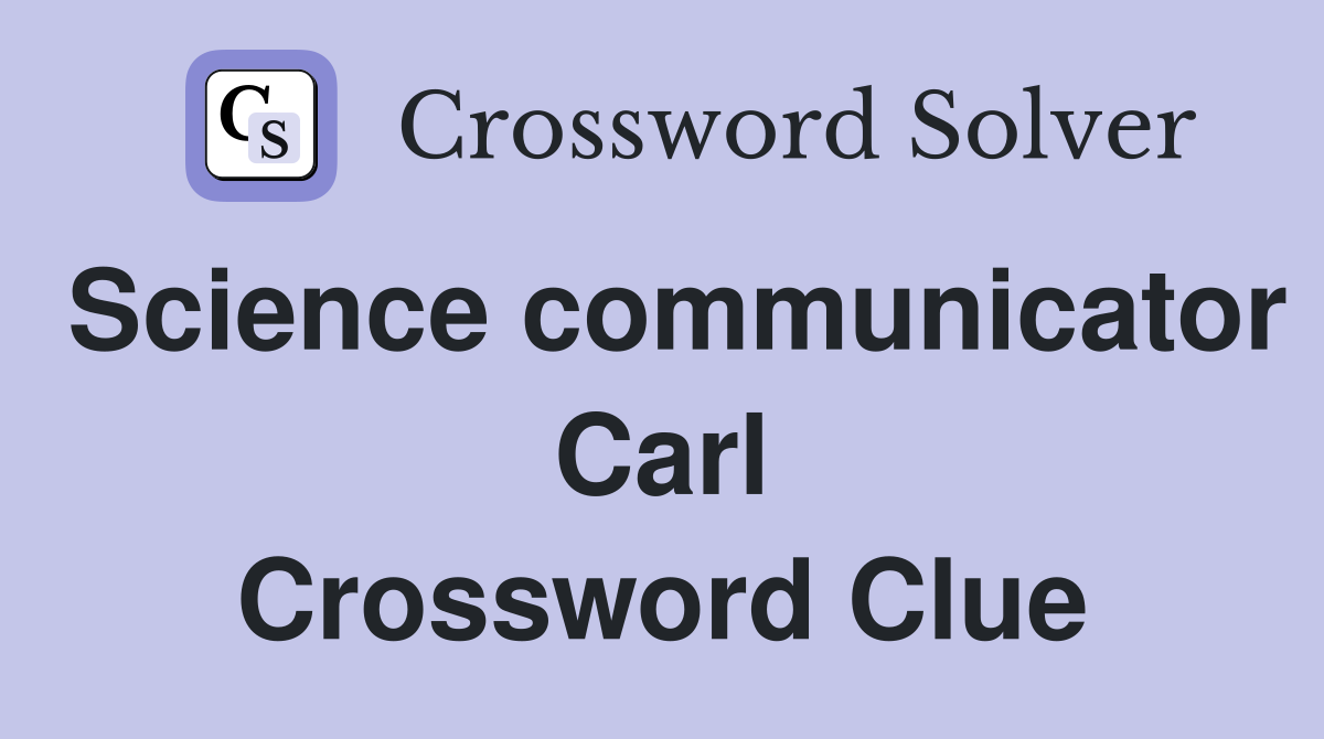 Science communicator Carl Crossword Clue