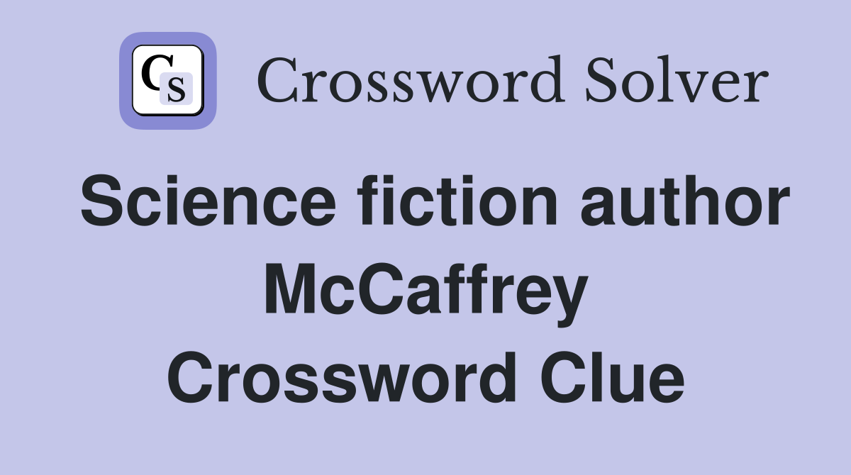 Science fiction author McCaffrey Crossword Clue