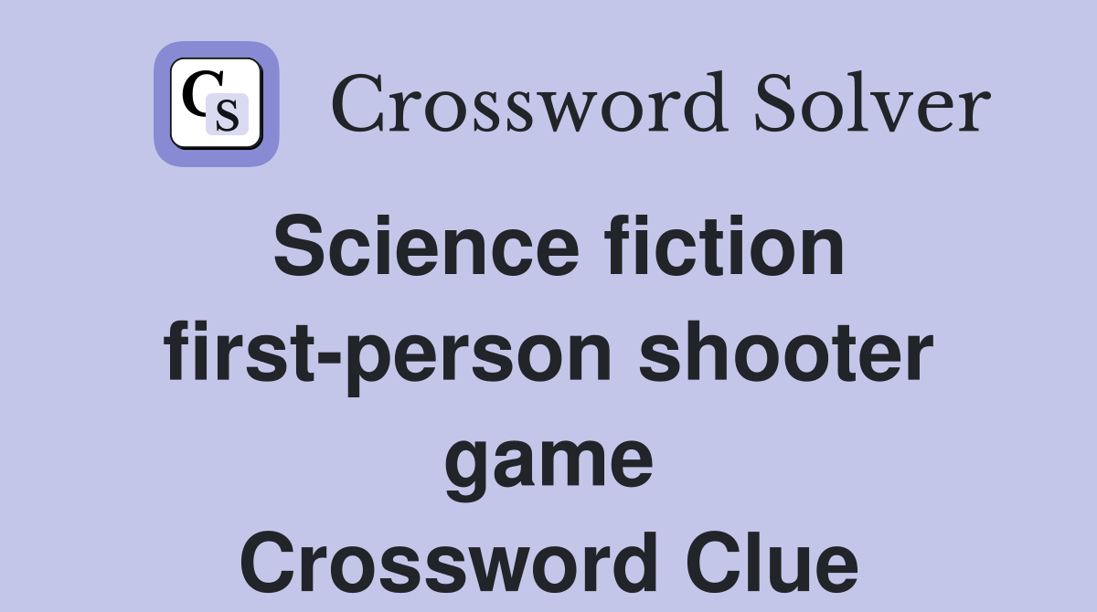 Science fiction first-person shooter game Crossword Clue