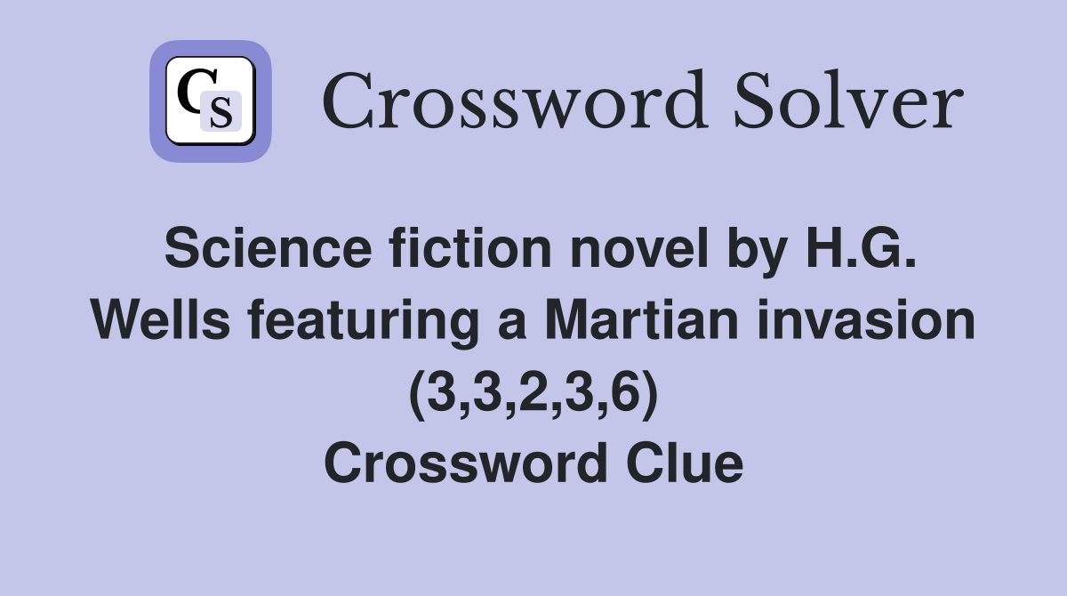 Science fiction novel by H.G. Wells featuring a Martian invasion (3,3,2,3,6) Crossword Clue
