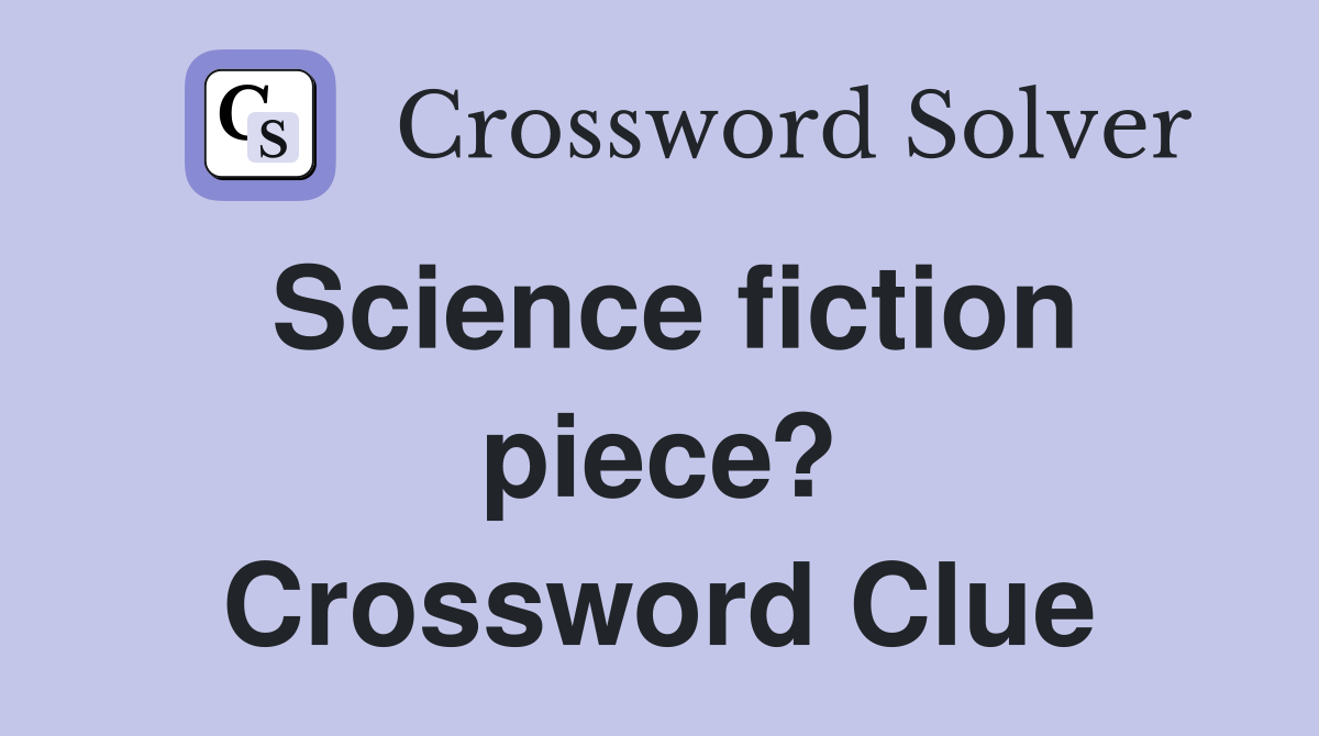 Science fiction piece? Crossword Clue