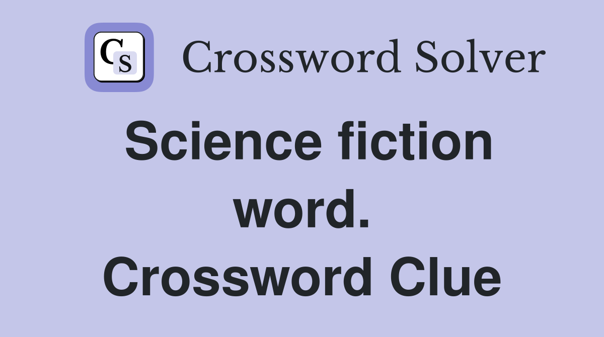 Science fiction word. Crossword Clue