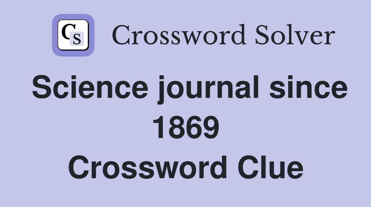 Science journal since 1869 Crossword Clue