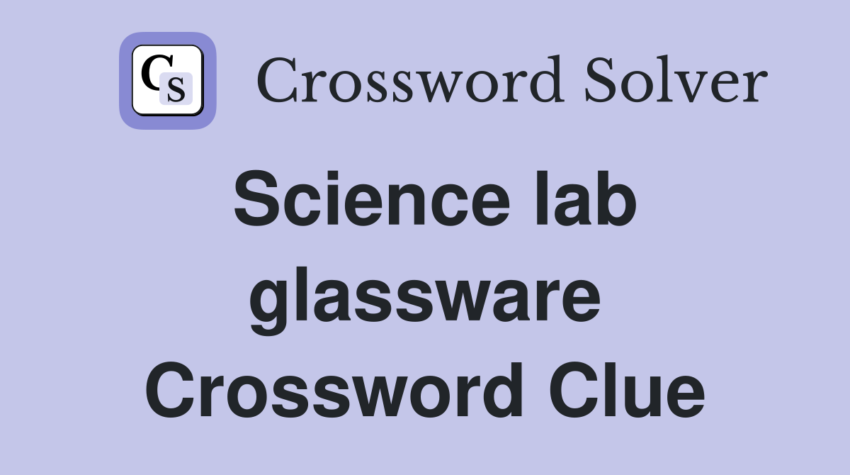 Science lab glassware Crossword Clue