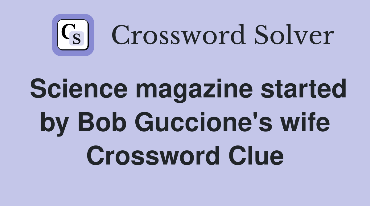 Science magazine started by Bob Guccione's wife Crossword Clue