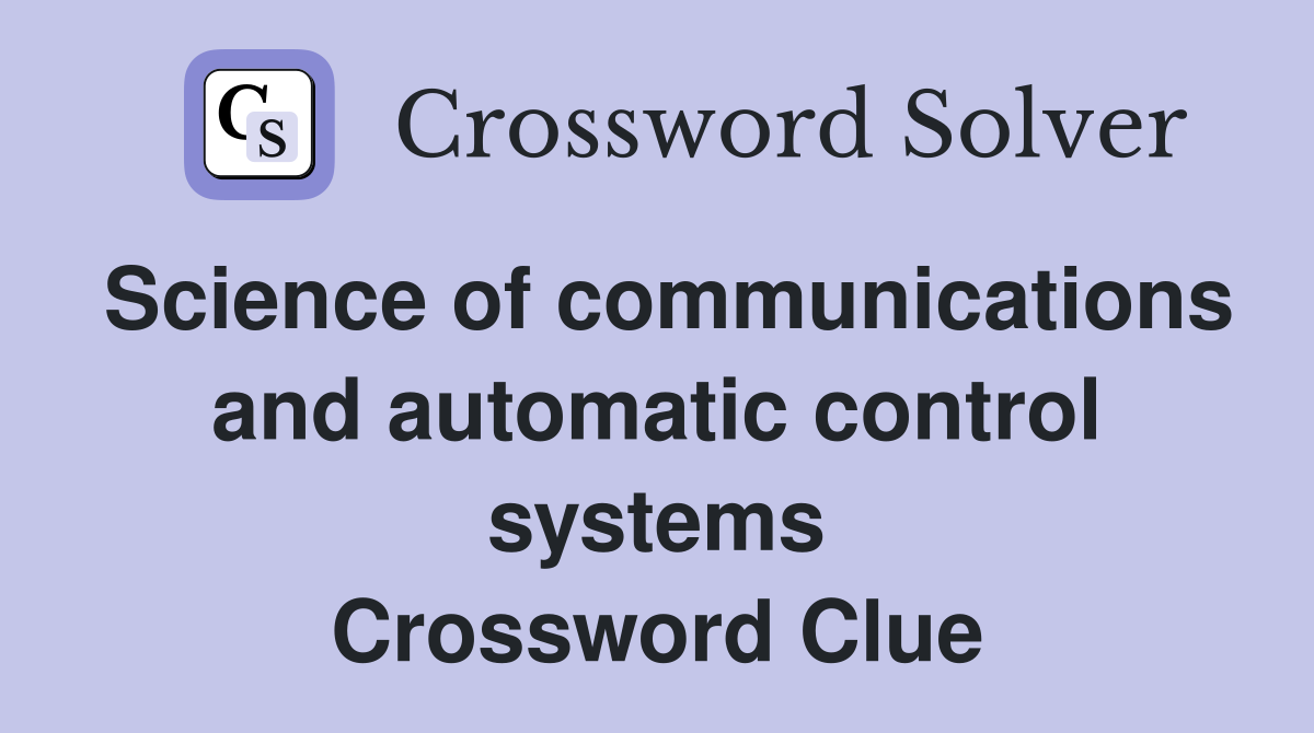 Science of communications and automatic control systems Crossword Clue