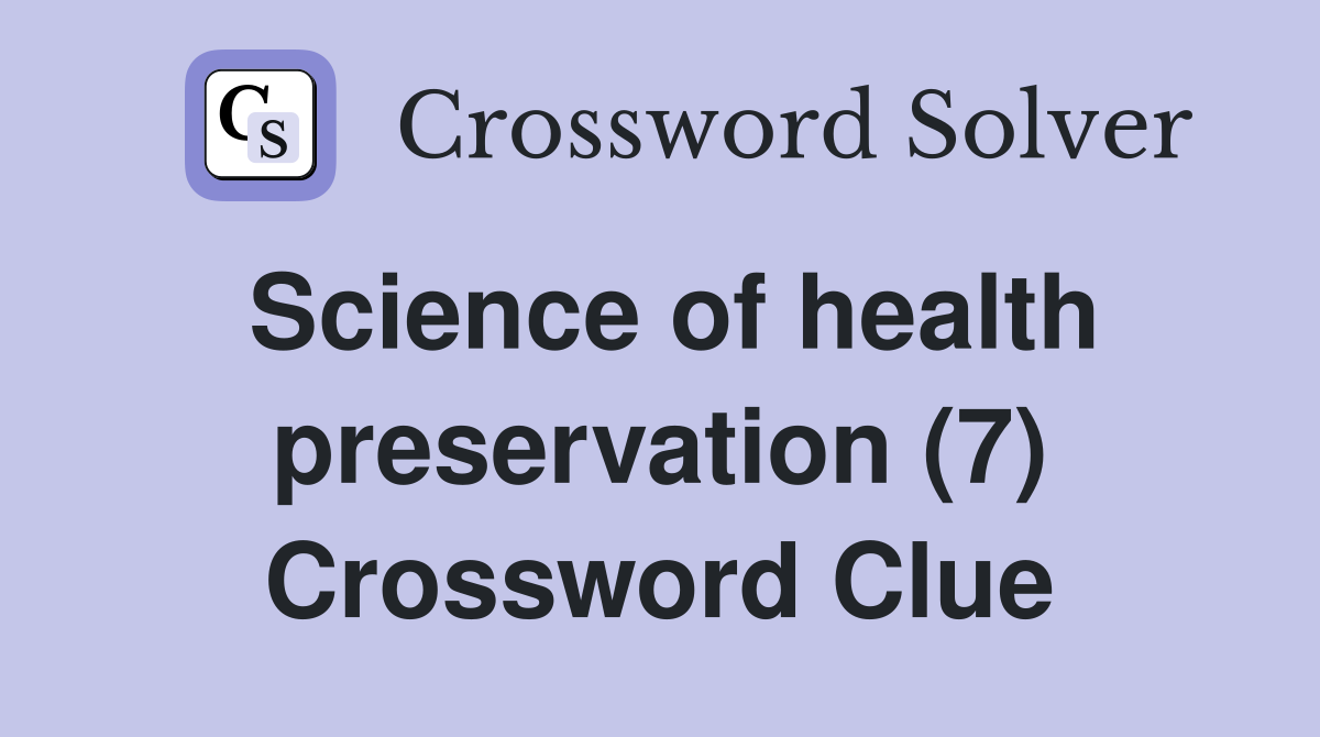 Science of health preservation (7) Crossword Clue