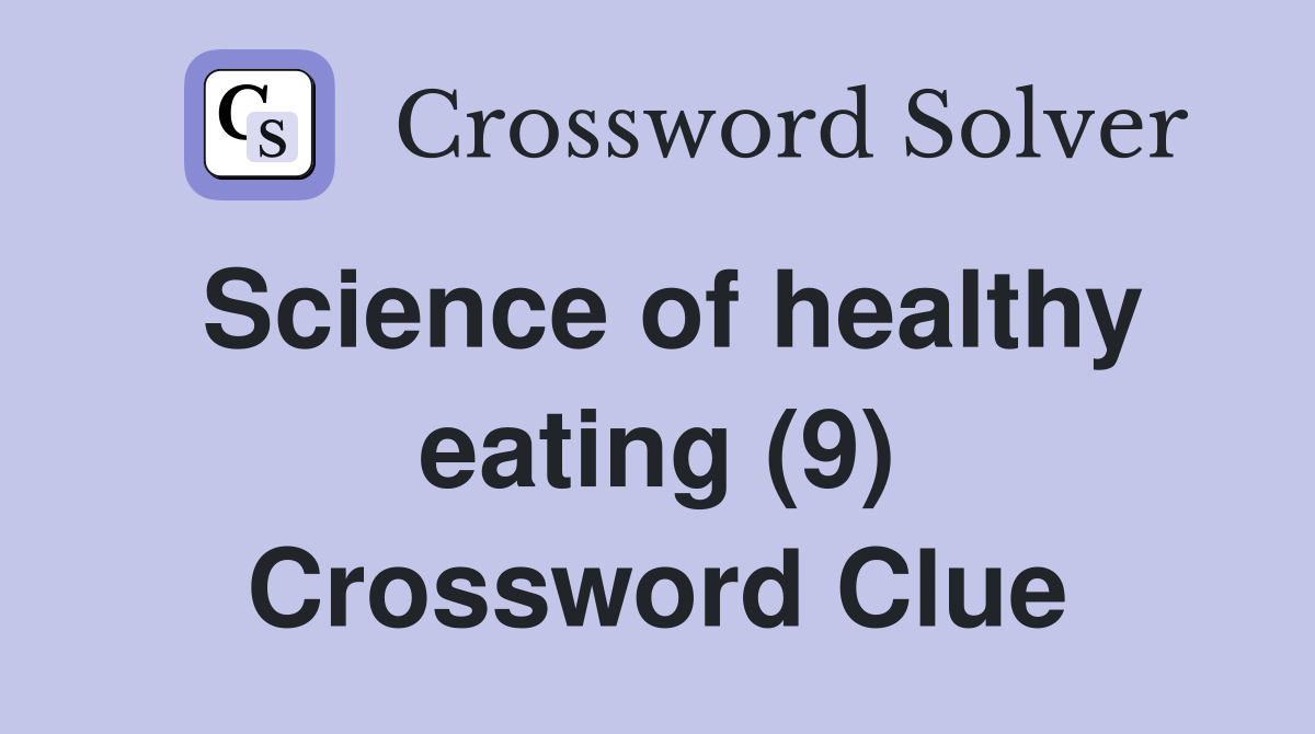 Science of healthy eating (9) Crossword Clue