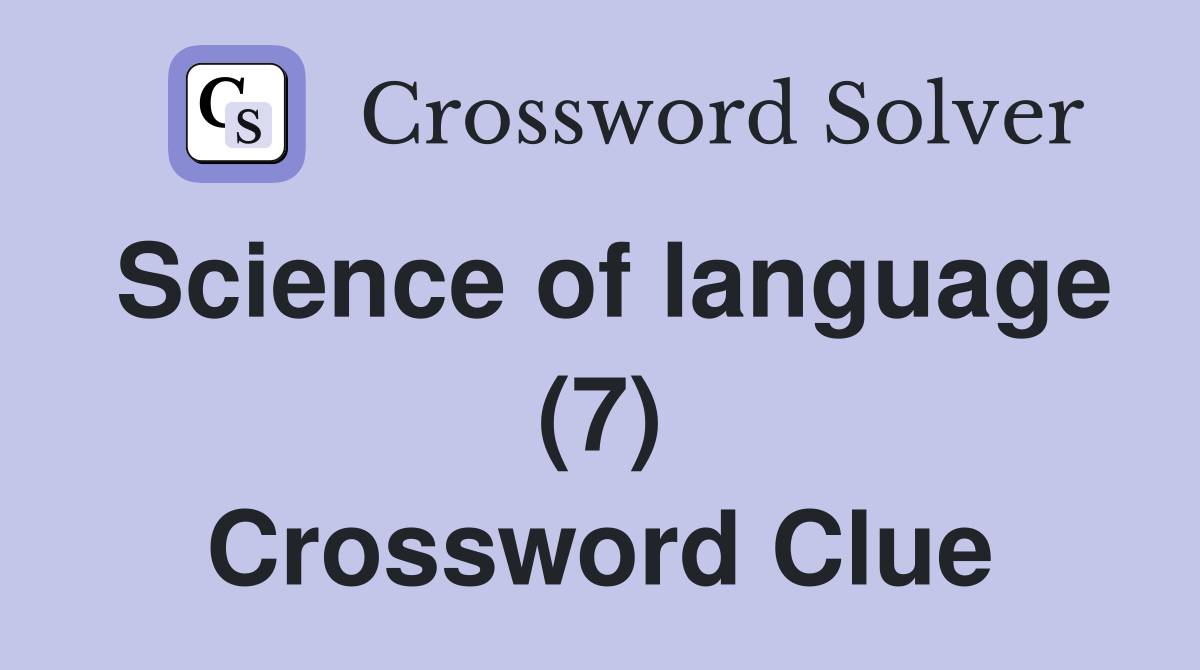 Science of language (7) Crossword Clue