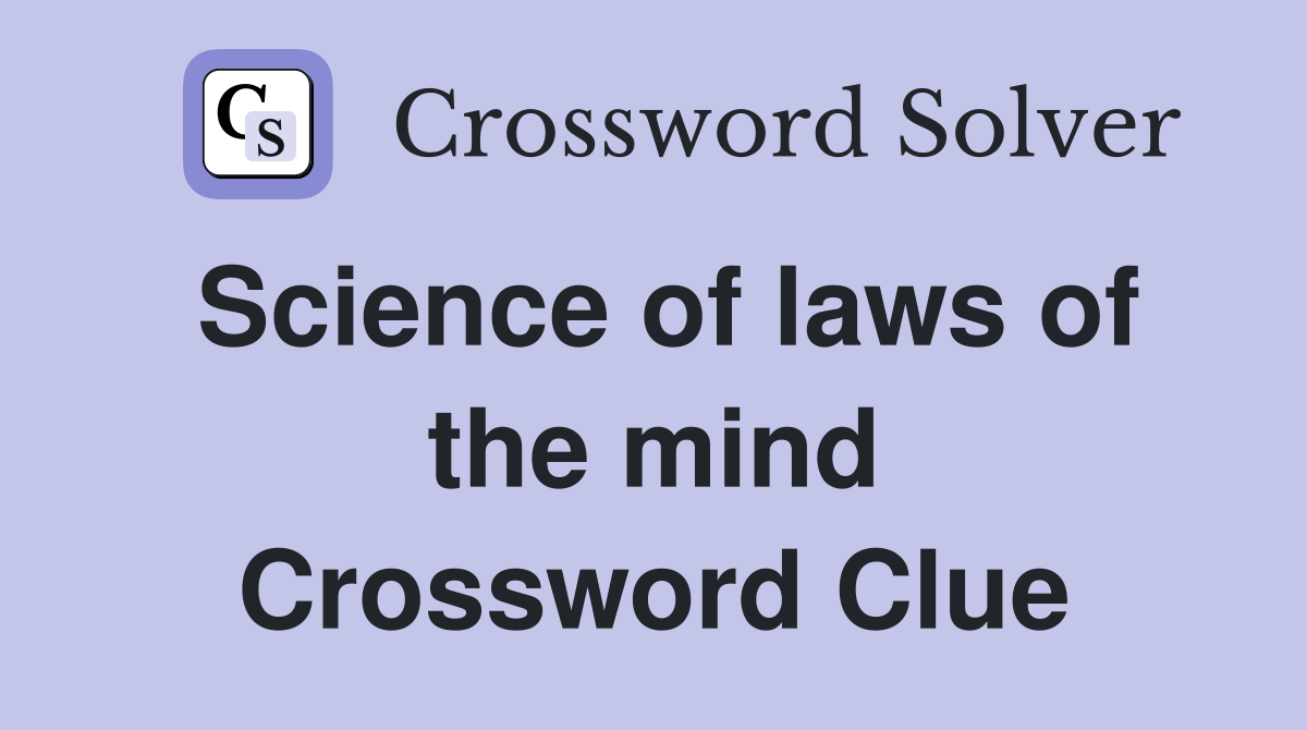 Science of laws of the mind Crossword Clue