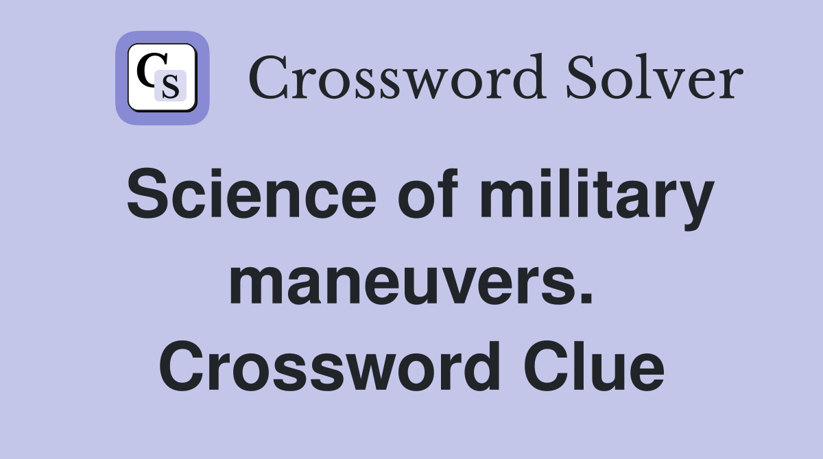 Science of military maneuvers. Crossword Clue