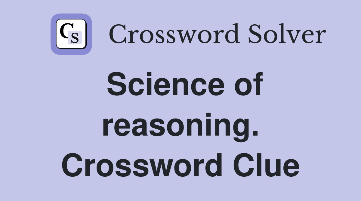 Science of reasoning. Crossword Clue