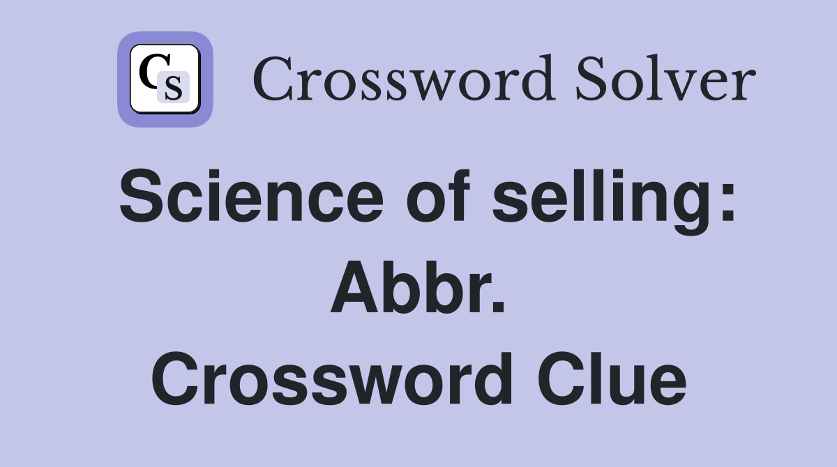 Science of selling: Abbr. Crossword Clue