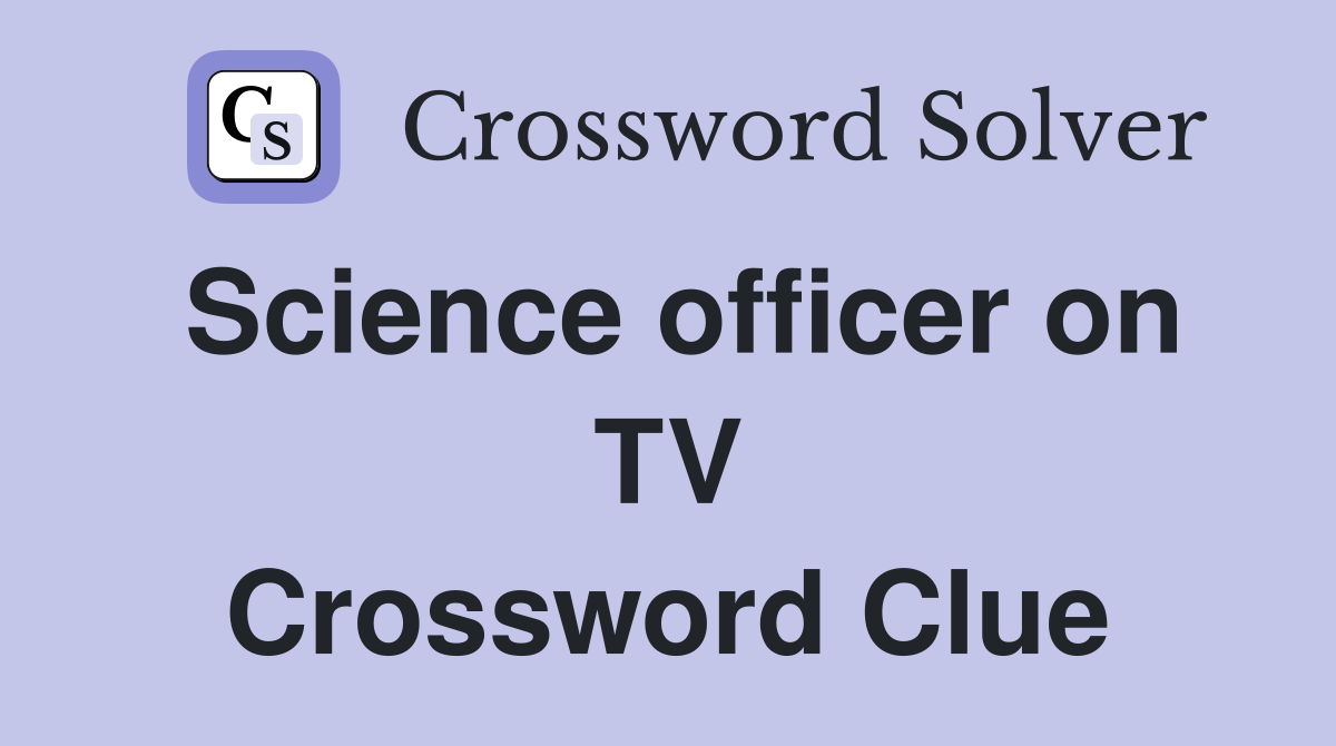 Science officer on TV Crossword Clue