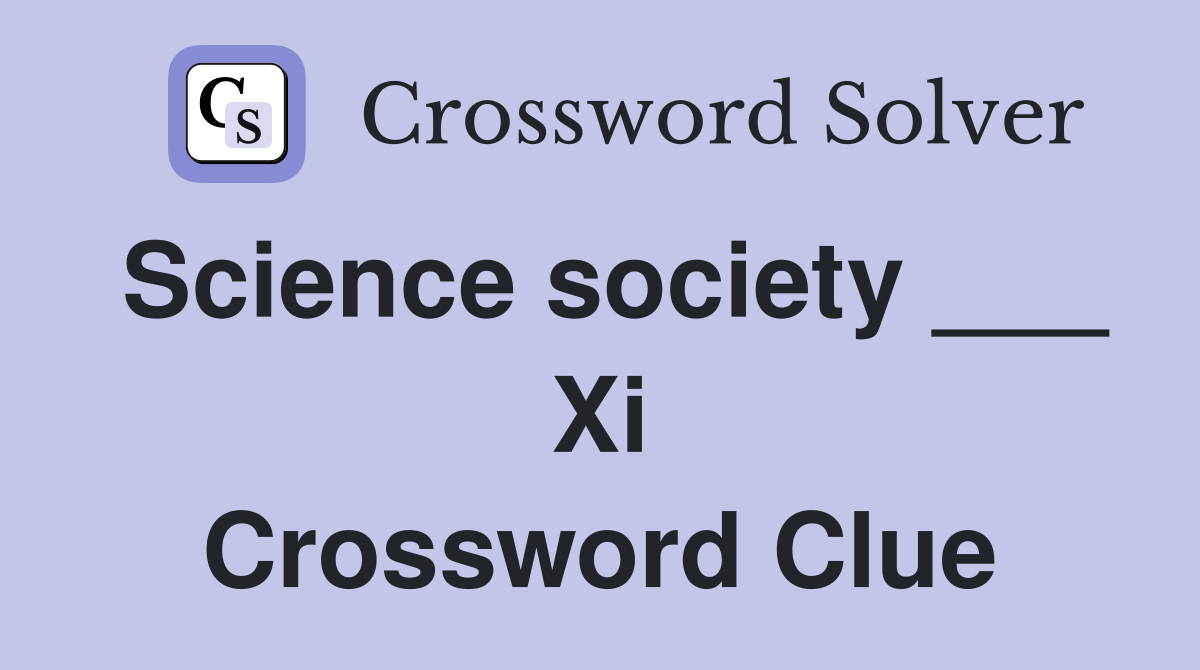 Science society ___ Xi Crossword Clue