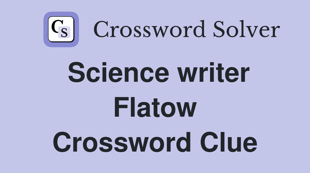Science writer Flatow Crossword Clue