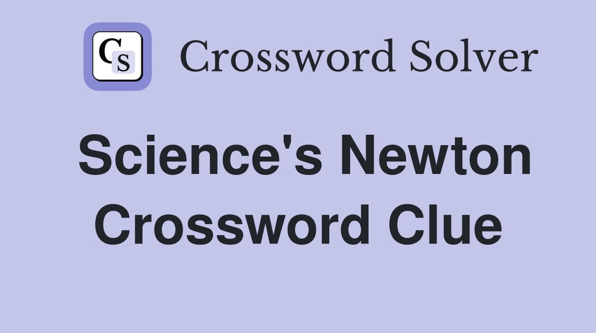 Science's Newton Crossword Clue
