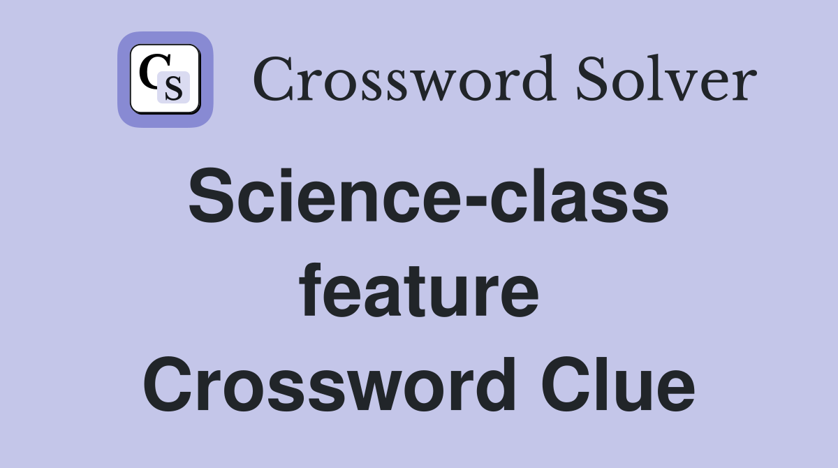 Science-class feature Crossword Clue