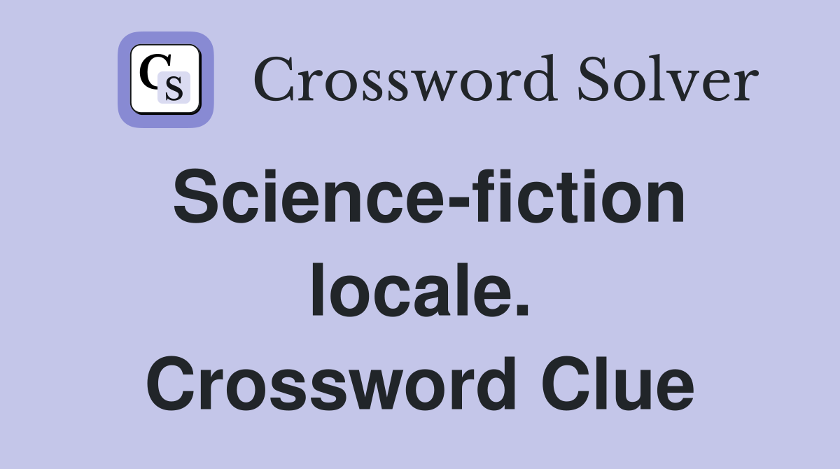 Science-fiction locale. Crossword Clue