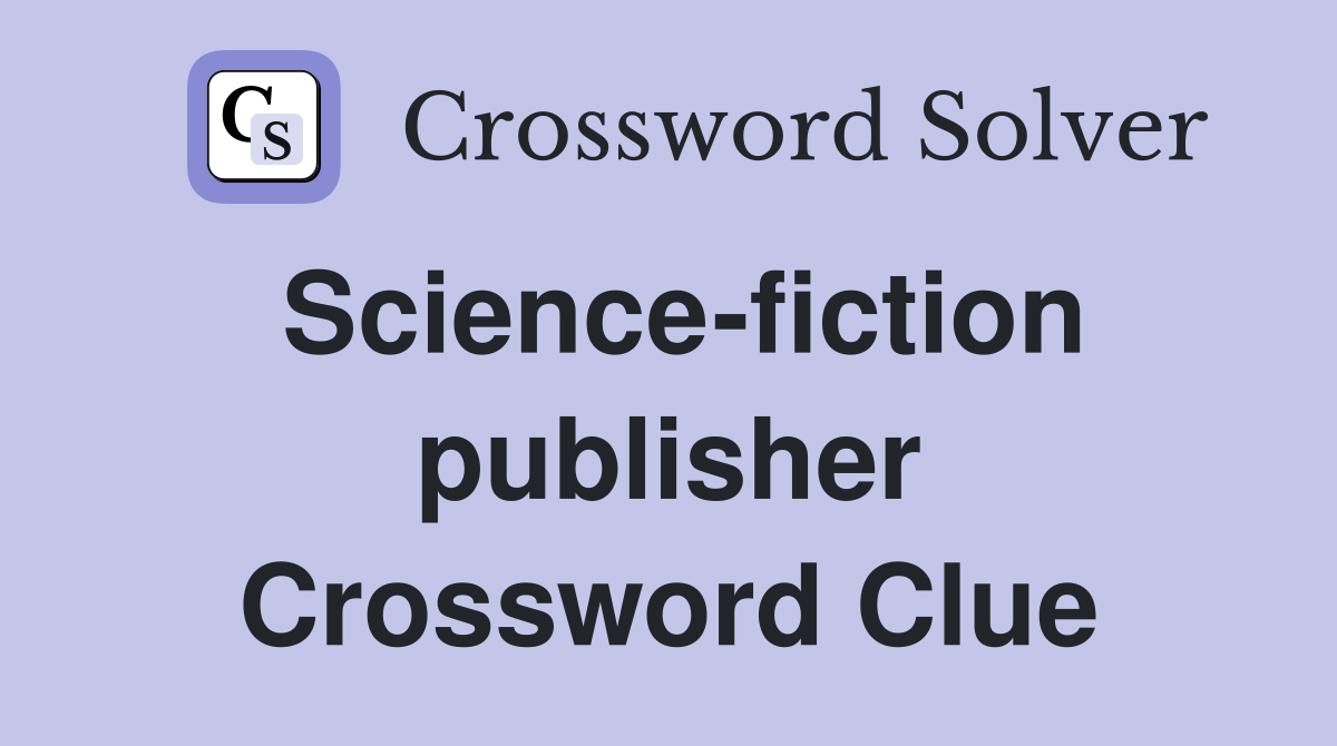 Science-fiction publisher Crossword Clue