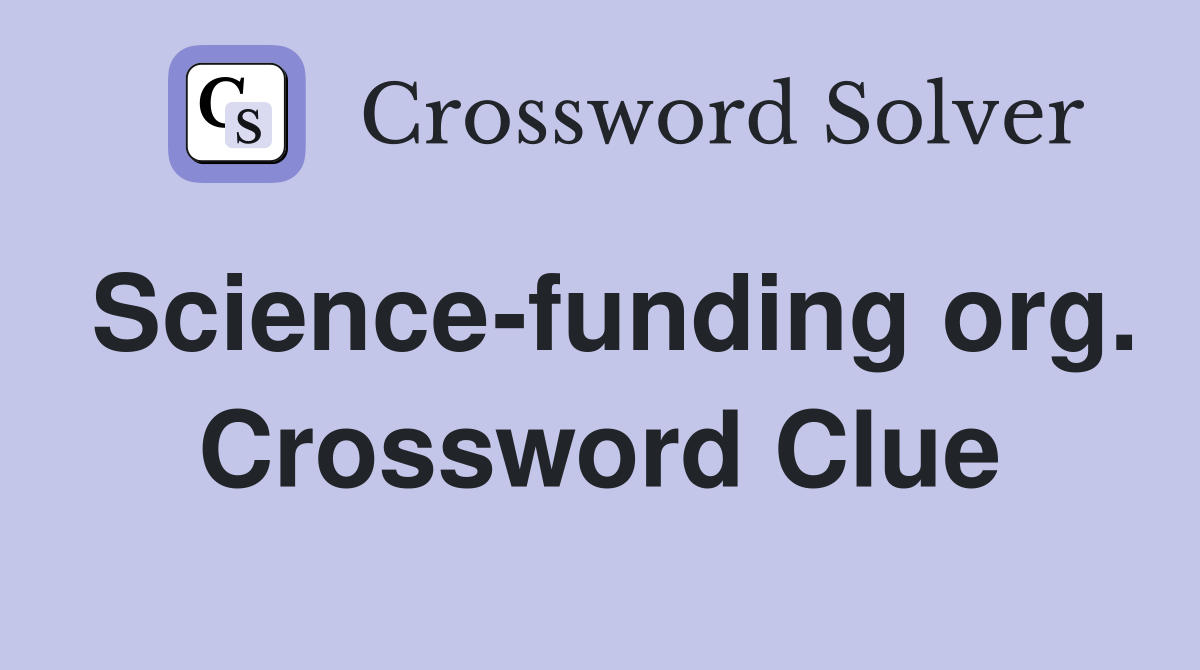 Science-funding org. Crossword Clue