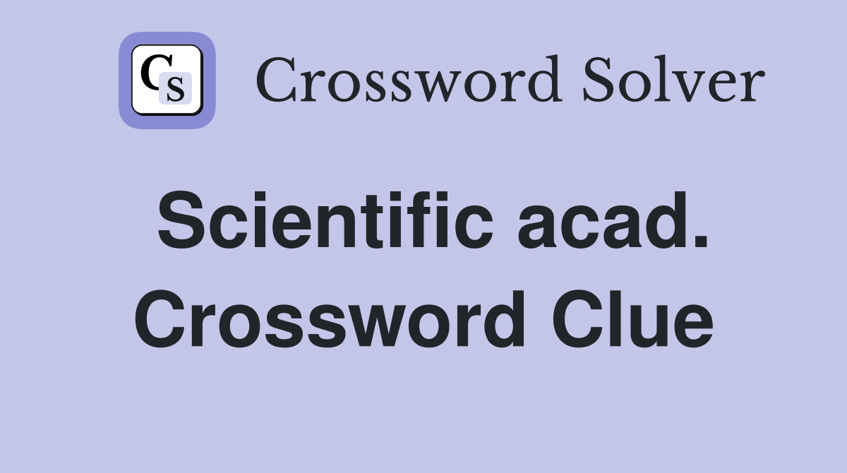 Scientific acad. Crossword Clue