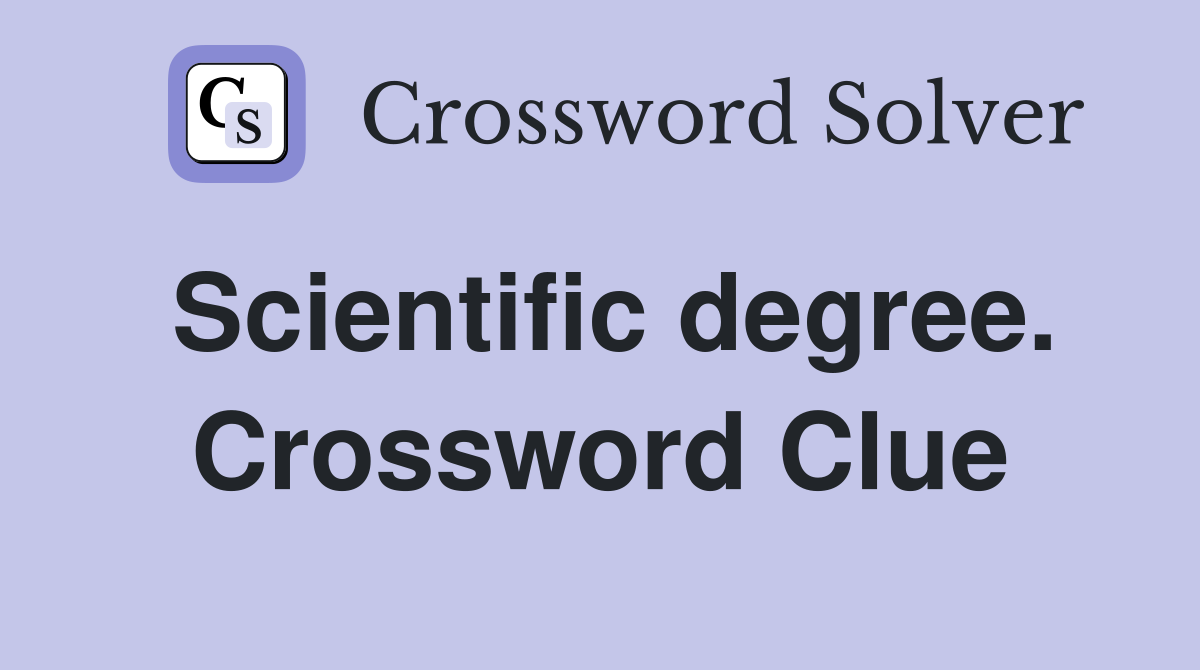 Scientific degree. Crossword Clue