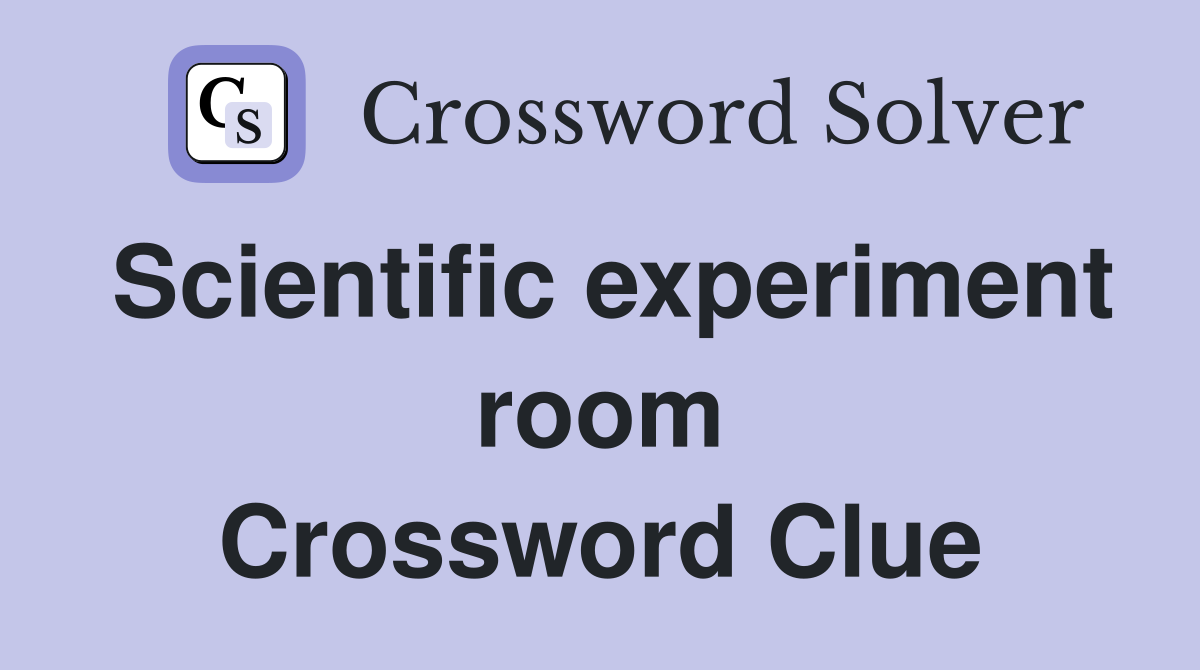 Scientific experiment room Crossword Clue
