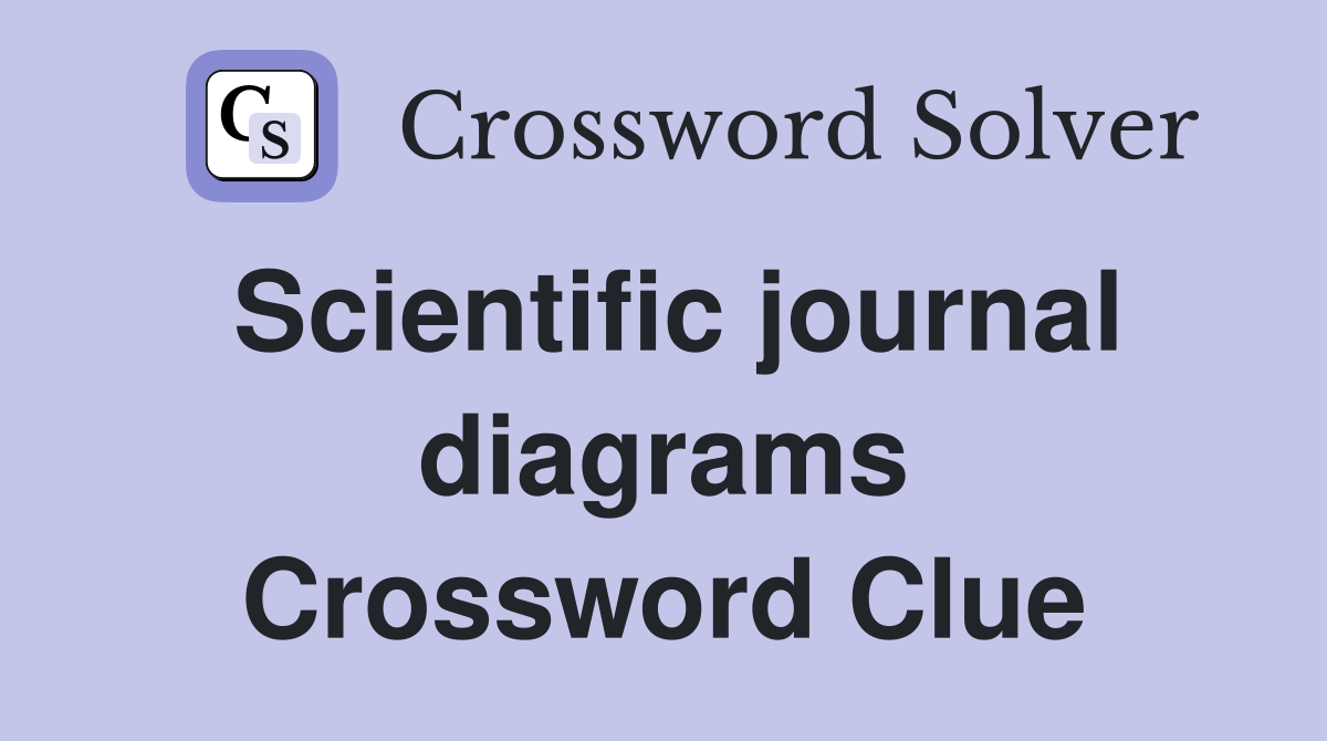 Scientific journal diagrams Crossword Clue