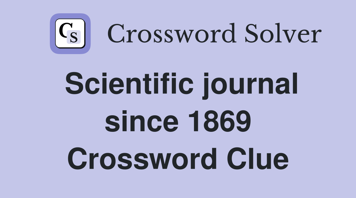 Scientific journal since 1869 Crossword Clue