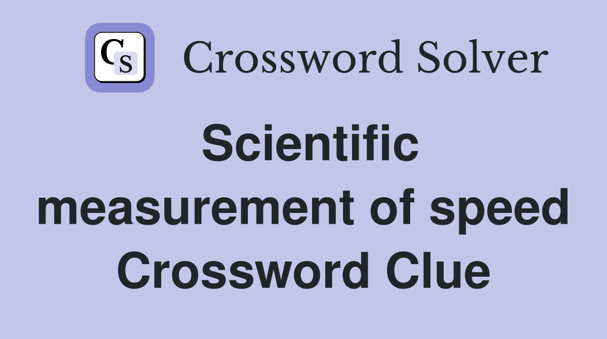 Scientific measurement of speed Crossword Clue