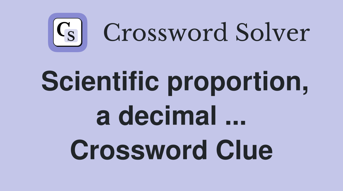 Scientific proportion, a decimal ... Crossword Clue