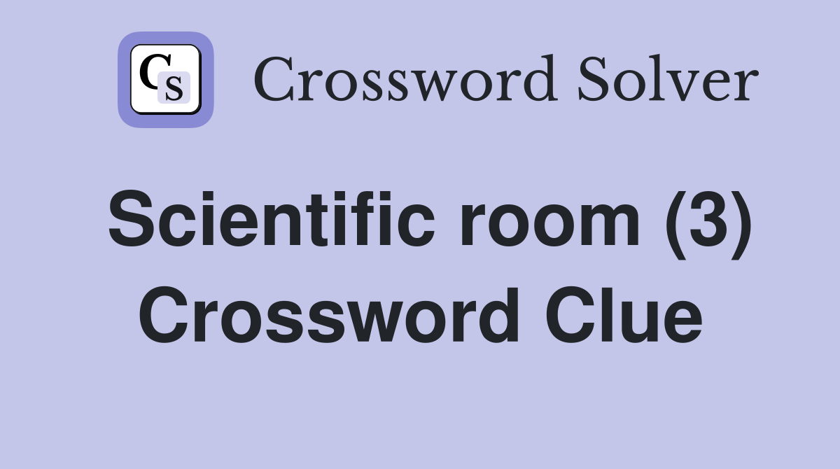 Scientific room (3) Crossword Clue