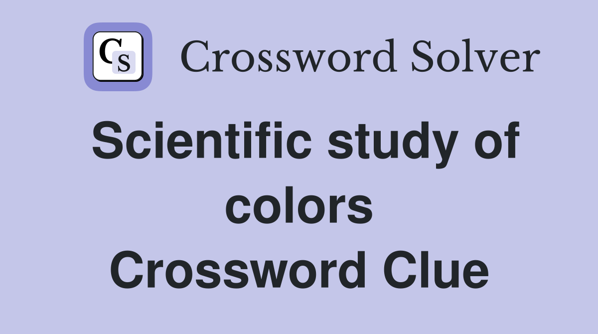 Scientific study of colors Crossword Clue
