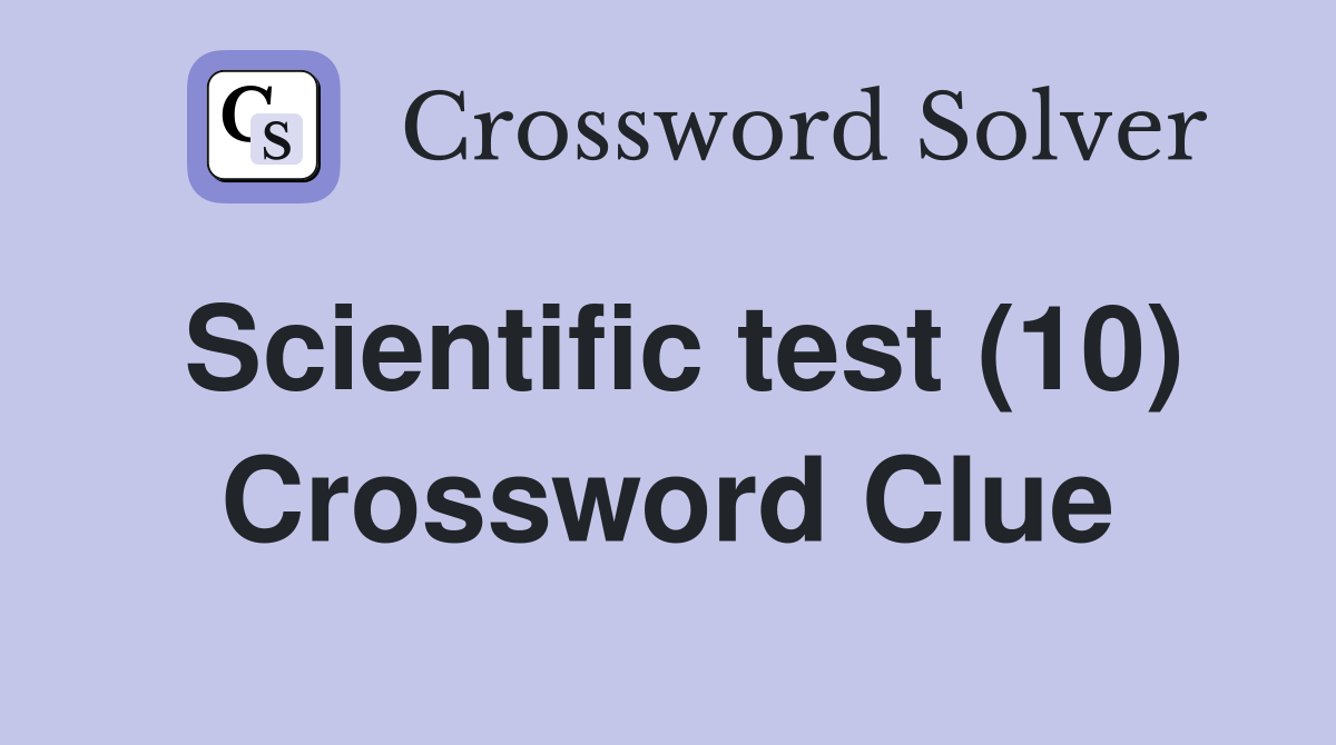 Scientific test (10) Crossword Clue