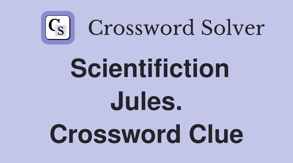 Scientifiction Jules. Crossword Clue