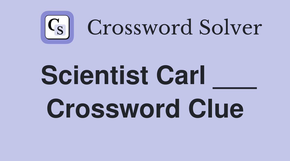 Scientist Carl ___ Crossword Clue