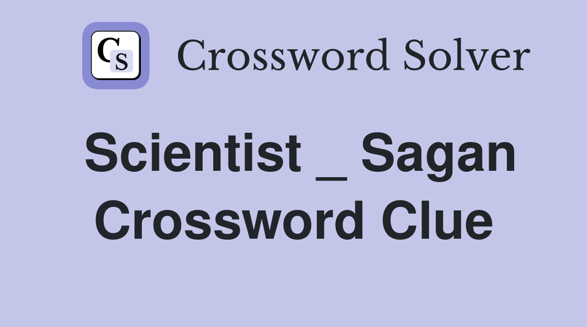 Scientist _ Sagan Crossword Clue