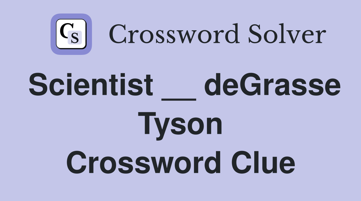 Scientist __ deGrasse Tyson Crossword Clue