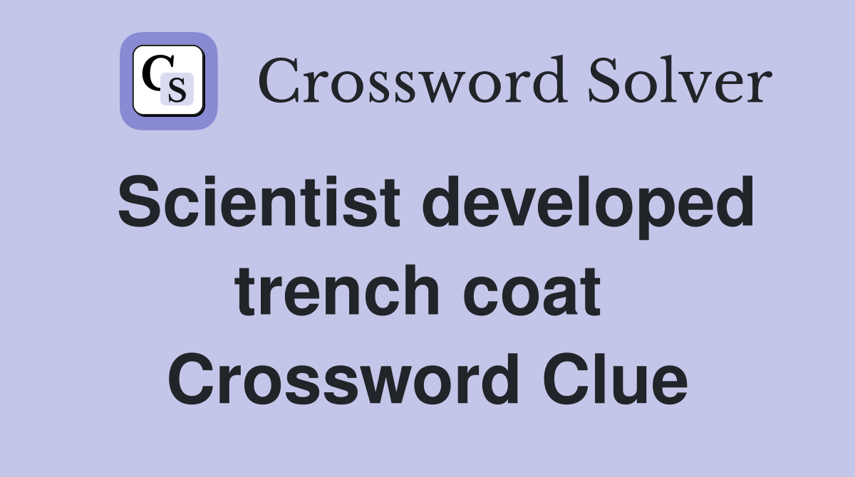 Scientist developed trench coat  Crossword Clue