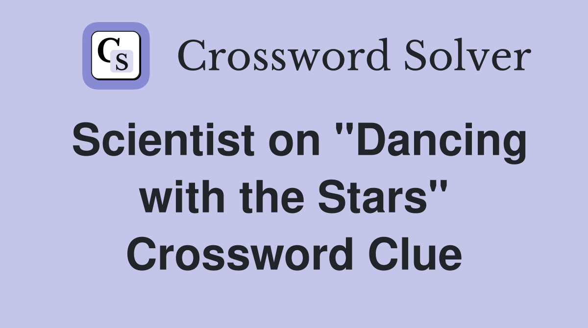Scientist on ''Dancing with the Stars'' Crossword Clue