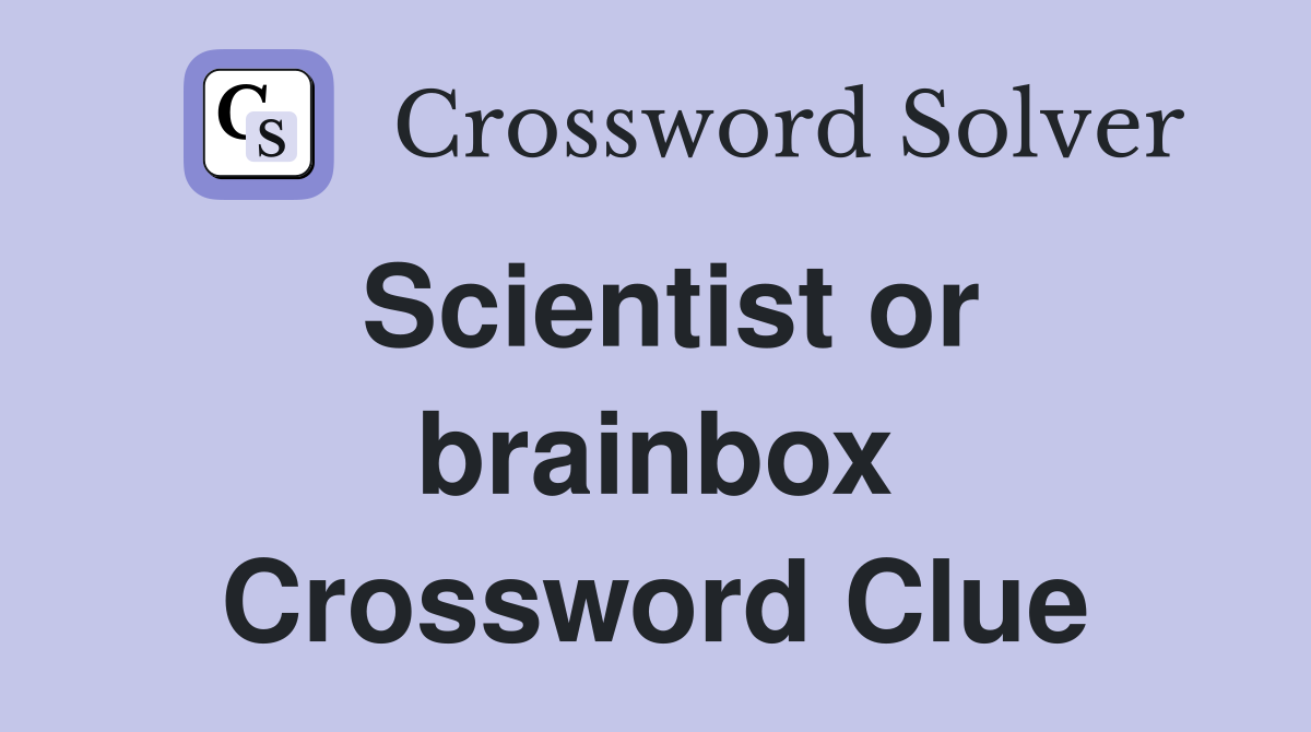 Scientist or brainbox Crossword Clue
