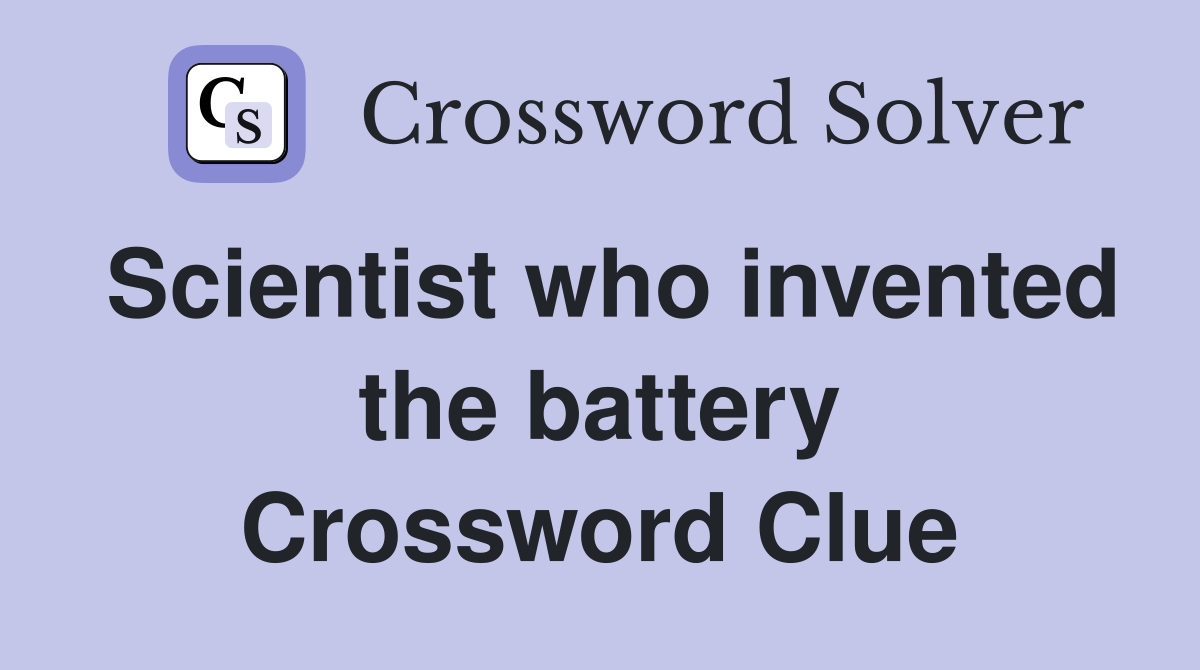 Scientist who invented the battery Crossword Clue
