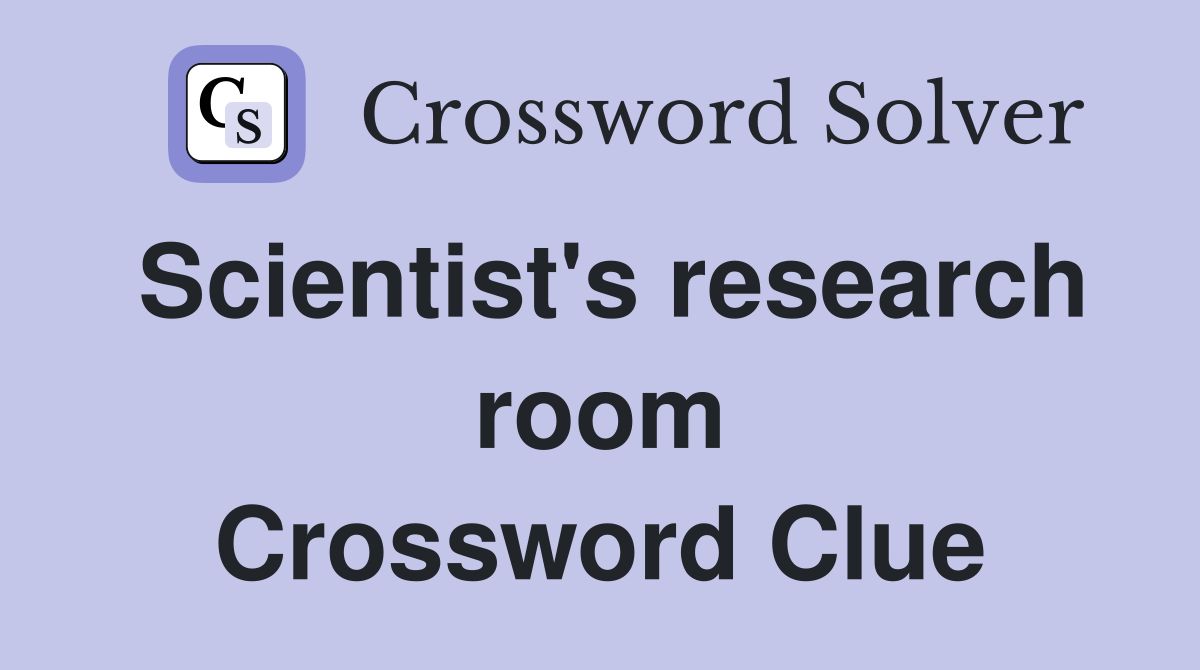 Scientist's research room Crossword Clue