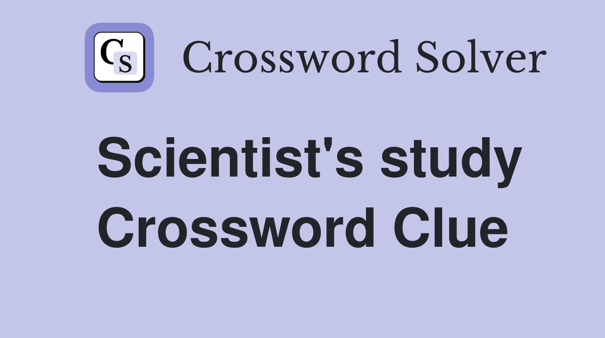 Scientist's study Crossword Clue