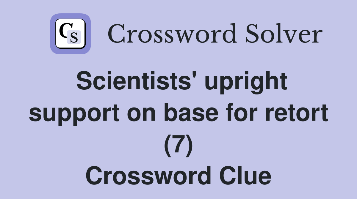 Scientists' upright support on base for retort (7) Crossword Clue
